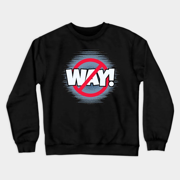 No Way! Crewneck Sweatshirt by Kenny The Bartender's Tee Emporium